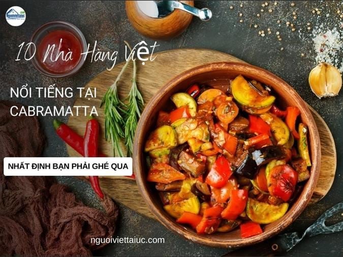 10 nhà hàng Việt nổi tiếng quanh Cabramatta - Nhất định bạn phải ghé qua